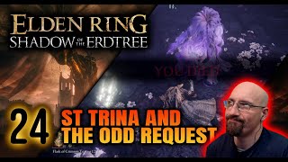 24 Lets Play Elden Ring Shadow of the Erdtree DLC  ST Trina Quest line  First Playthrough [upl. by Halyhs63]