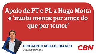 Apoio de PT e PL a Hugo Motta é muito menos por amor do que por temor [upl. by Navada126]