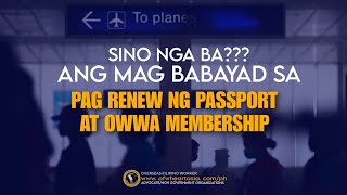 RENEW OF THE PASSPORT amp OWWA MEMBERSHIP SINO BA DAPAT ANG MAG BAYAD  OFWTIPS [upl. by Blockus]