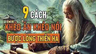 Cổ Nhân Dạy 9 CÁCH KHÉO ĂN KHÉO NÓI ĐƯỢC LÒNG THIÊN HẠ  Triết Lý Nhân Sinh [upl. by Yle620]