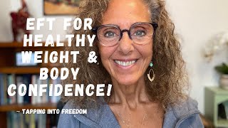 EFT for Healthy Weight Loss amp Body Confidence How to Stay Consistent  Tapping into Freedom [upl. by Ruthe]