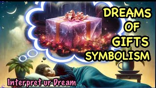 DREAMS OF GIFTS SYMBOLISMDREAMS OF GIFTS INTERPRETATIONDREAMING OF GIFTS SYMBOLISMGIFTS DREAM [upl. by Hekker]