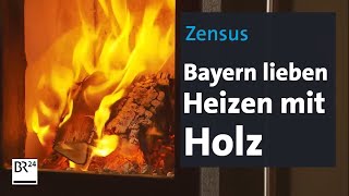 Zensus Bayern lieben Heizen mit Holz  BR24 [upl. by Nilved712]