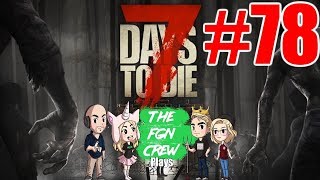 The FGN Crew Plays 7 Days to Die 78  Wiring Blade Traps [upl. by Dunseath793]