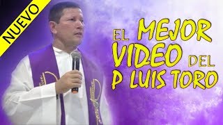 EL MEJOR VIDEO DEL P LUIS TORO [upl. by Ytrebil]