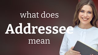 Addressee — what is ADDRESSEE meaning [upl. by Emirej118]