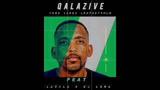 Qalazive Feat Lazola amp Dj lura  Yesu Langa lomphefumlo [upl. by Ajam932]