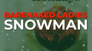 Barenaked Ladies  Snowman Official Audio [upl. by Akemhs790]