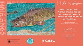 “De la mar el mero…” Aprovechamiento del recurso marino en la Península Ibérica desde el Neolítico [upl. by Mart262]