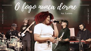 Harmonic Set ft Lavinnia  O fogo nunca dorme 20 arrangement [upl. by Atteuqal606]