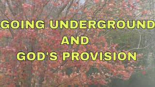 WHAT THE LORD SHOWED ME about GOING UNDERGROUND amp GODS PROVISION [upl. by Lugo]