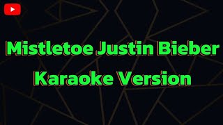 Mistletoe Justin Bieber Karaoke Version [upl. by Lemrac]