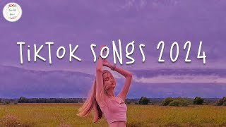 Tiktok songs 2024 🍹 Tiktok music 2024  Tiktok viral songs [upl. by Olegnaid55]