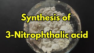 Making 3Nitrophthalic acid precursor to Luminol [upl. by Jahncke]