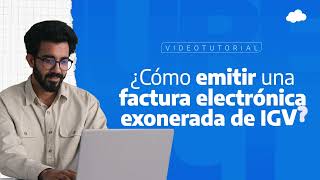 ¿Como emitir una Factura Electrónica exonerada de IGV [upl. by Marilee]