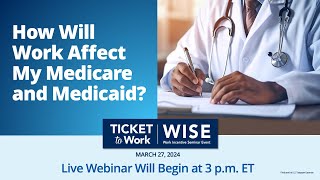 WISE 202403 How Will Work Affect My Medicare and Medicaid [upl. by Anihsat]