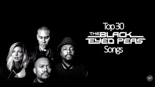 Top 30 The Black Eyed Peas Songs [upl. by Adnwahsar]