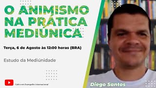 O ANIMISMO NA PRÁTICA MEDIÚNICA com DIEGO SANTOS ESTUDO DA MEDIUNIDADE FEB COM ALMOÇO [upl. by Aerdnaz]