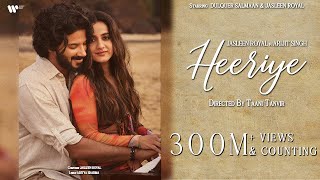 Heeriye  Official Video  Jasleen Royal ft Arijit Singh  Dulquer Salmaan  Aditya Sharma Taani [upl. by Marteena]