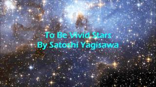 To Be Vivid Stars By Satoshi Yagisawa [upl. by Aicilaf]