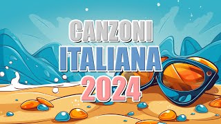 Canzoni Estate 2024 ⛅ Mix Estate 2024 🌴 Le Migliori Canzoni di SANREMO 2024 🏄 Tormentoni Estate 2024 [upl. by Arocet]