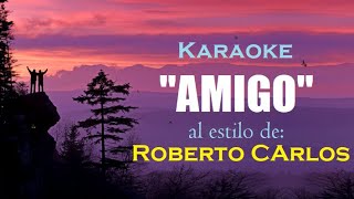 KARAOKE Roberto Carlos  AMIGO Canta este verdadero himno a la amistad [upl. by Yllaw]