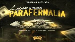 Lyan El Palabreal – Parafernalia Prod Labia Josh DAce amp Zoprano [upl. by Libbi793]