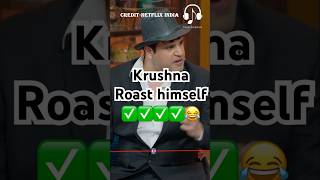 Krushna Roast himself 😂😂kapilsharma sunilgrover netflixindia krushnaabhishek kikusharda [upl. by Dowzall]