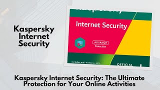 Kaspersky Internet Security The Ultimate Protection for Your Online Activities [upl. by Gnoc]