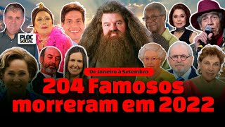 204 FAMOSOS QUE MORRERAM EM 2022 â€¢ CANTORES ATORES APRESENTADORES PERSONALIDADES E MAIS COM SAUDA [upl. by Restivo]