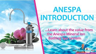 Introducing The Enagic® Anespa Mineral Ion Spa Bathing System [upl. by Ennayelhsa519]