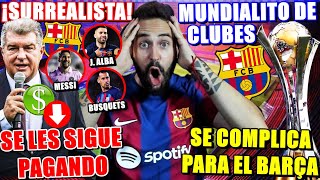 🚨El BARÇA SIGUE PAGANDO a MESSI ALBA BUSQUETS  Se COMPLICA el MUNDIALITO de CLUBES para BARÇA [upl. by Heppman]