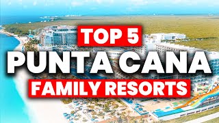 Top 5 BEST Punta Cana All Inclusive Resorts For FAMILIES 2024 [upl. by Kemeny]