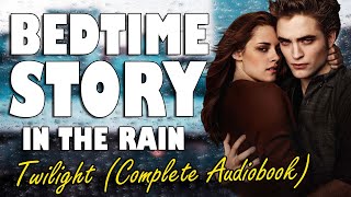 Twilight Complete Audiobook with rain sounds  Relaxing ASMR Bedtime Story British Male Voice [upl. by Enaoj834]