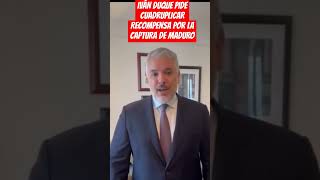 IVÁN DUQUE PIDE CUADRUPLICAR RECOMPENSA POR LA CAPTURA DE MADURO [upl. by Cochrane]