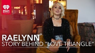 RaeLynn Tells The Story Behind “Love Triangle” [upl. by Dahl]