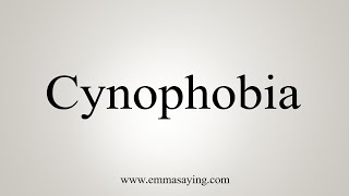 How To Say Cynophobia [upl. by Ansilme126]