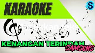 KENANGAN TERINDAH  SAMSONS  KARAOKE [upl. by Phelgen398]