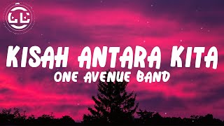 One Avenue Band  Kisah Antara Kita Lyrics [upl. by Eisak]