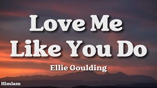 Ellie Goulding  Love Me Like You Do Lyrics [upl. by Ellevart]