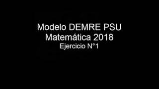 Pregunta 1 Modelo PSU DEMRE 2018 matemáticas [upl. by Schreib]