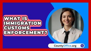 What Is Immigration Customs Enforcement  CountyOfficeorg [upl. by Batish394]