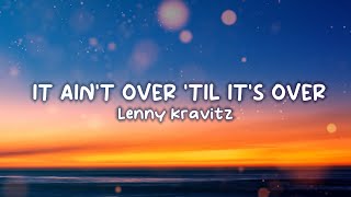 Lenny Kravitz It Aint Over til Its Over Lyrics [upl. by Loretta571]