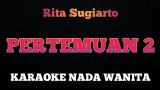 PERTEMUAN  Karaoke Nada Wanita  RITA SUGIARTO [upl. by Ranip]