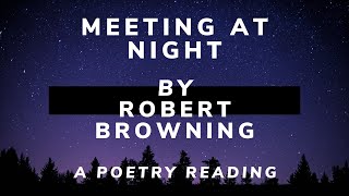 quot MEETING AT NIGHT quot By Robert Browning  A Reading [upl. by Nylahsoj]