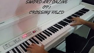 Sword Art Online OP1 ソードアート・オンライン  Crossing Field Piano [upl. by Ysirhc]