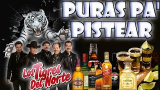 Puras Pa Pistear ☆☆Con Los Tigres Del Norte [upl. by Corilla279]