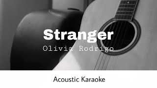 Olivia Rodrigo  Stranger Acoustic Karaoke [upl. by Ahsitniuq]