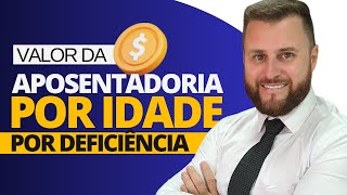 VALOR DA APOSENTADORIA POR IDADE POR DEFICIÊNCIA [upl. by Eserahc]