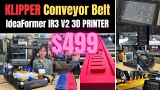 499 Klipper Firmware Conveyor Belt 3D Printer IdeaFormer IR3 V2 on KickStarter 250mm x 250mm x ∞ [upl. by Korff756]